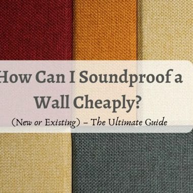 How Can I Soundproof a Wall Cheaply