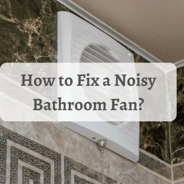 How to Fix a Noisy Bathroom Fan