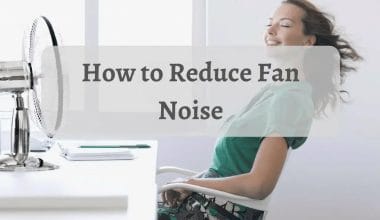 How to Reduce Fan Noise