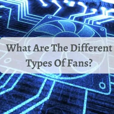 What Are The Different Types Of Fans