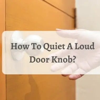How To Quiet A Loud Door Knob