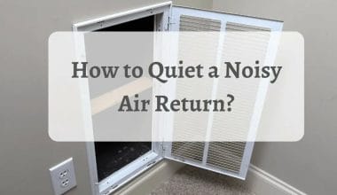 How to Quiet a Noisy Air Return