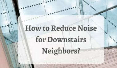 How to Reduce Noise for Downstairs Neighbors