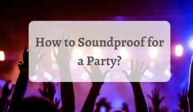 How to Soundproof for a Party